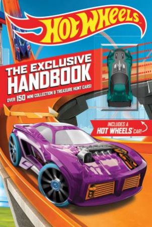 Hot Wheels: The Exclusive Handbook by Various