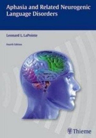 Aphasia and Related Neurogenic Language Disorders by Leonard L. LaPointe