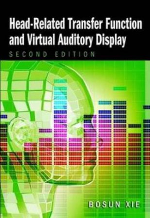Head-related Transfer Function and Virtual Auditory Display (2nd Edition) by Bosun Xie
