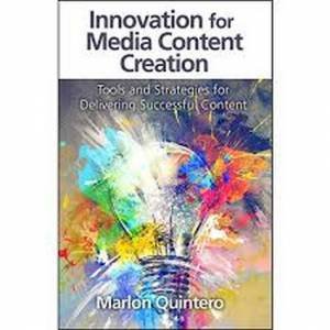 Innovation for Media Content Creation by Marlon Quintero 