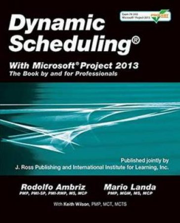 Dynamic Scheduling with Microsoft Project 2013 by Ambriz Rodolfo