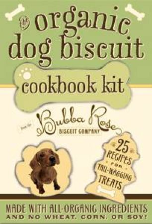 The Organic dog Biscuit Cookbook Kit by Jessica Disbrow