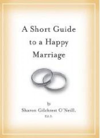 Short Guide to a Happy Marriage by Sharon O'Neill
