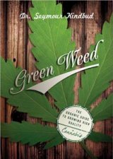 Green Weed The Organic Guide to Growing High Quality Cannabis