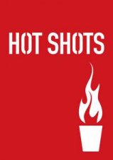 Hot Shots 100 Daring Drinks For Daring Drinkers