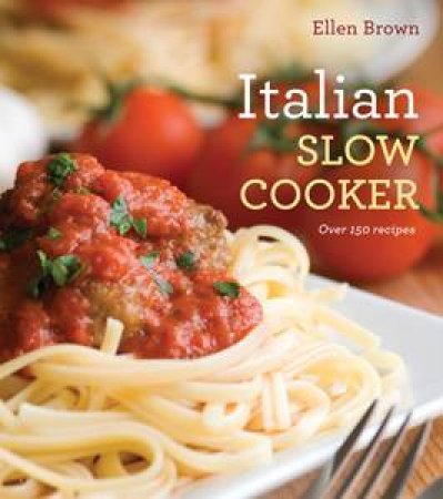 Italian Slow Cooker by Ellen Brown