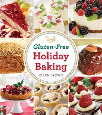 Gluten-Free Holiday Baking by Ellen Brown