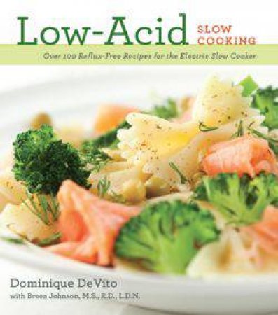 Low Acid Slow Cooking by Dominique DeVito