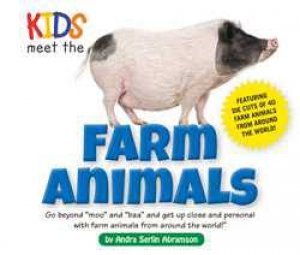 Kids Meet The Farm Animals by Andra Serlin Abramson