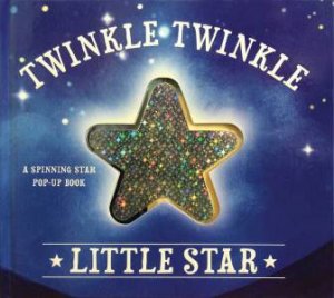 Twinkle Twinkle Little Star: A Spinning Star Book by Various 