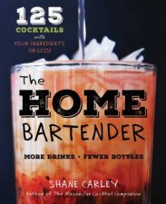 Home Bartender 125 Cocktails Made with Four Ingredients or Less
