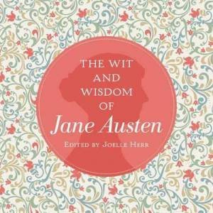Wit And Wisdom Of Jane Austen by Jane Austen