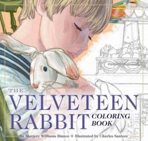 Velveteen Rabbit Coloring Book: A Classic Editions Coloring Book by Charles Santore