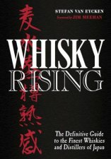 Whisky Rising The Definitive Guide To The Finest Whiskies And Distillers Of Japan