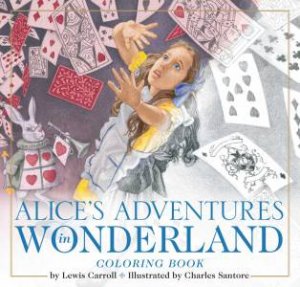 The Alice In Wonderland Coloring Book: The Classic Edition by Charles Santore