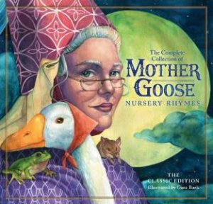 The Classic Mother Goose Nursery Rhymes by Gina Baek