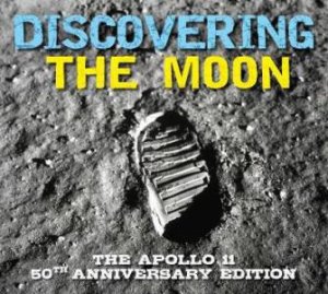 Discovering The Moon: The Apollo 11 (Anniversary Edition) by Kelly Dunham