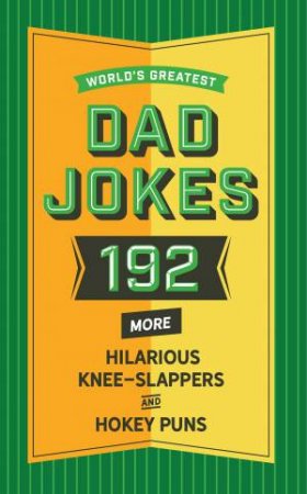 World's Greatest Dad Jokes (Vol. 2): 160 More Hilarious Knee Slappers And Hokey Puns by Abigail F. Brown