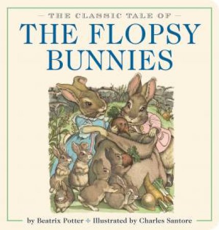 The Classic Tale Of The Flopsy Bunnies by Beatrix Potter