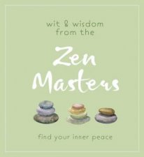 Wit And Wisdom From The Zen Masters Find Your Inner Peace