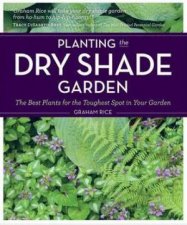Planting the Dry Shade Garden The Best Plants for the Toughest Spot in Your Garden