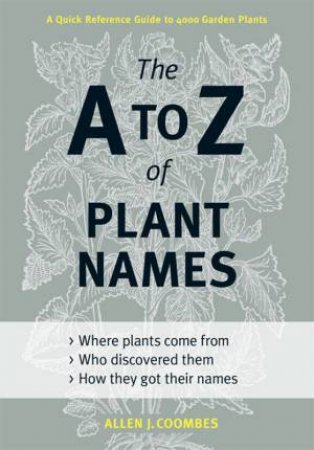 A to Z of Plant Names by ALLEN J. COOMBES