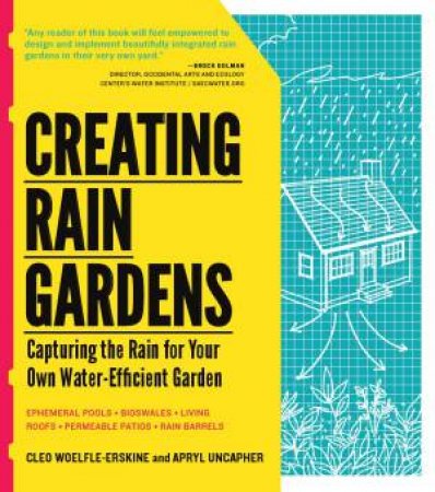 Creating Rain Gardens by UNCAPHER / WOELFLE-ERSKINE
