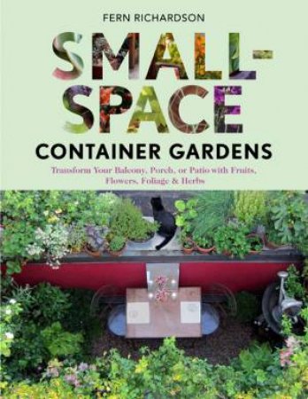 Small-Space Container Gardens by FERN RICHARDSON