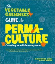 Vegetable Gardeners Guide to Permaculture