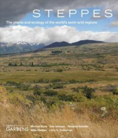 Steppes: The Plants and Ecology of the World's Semi-Arid Regions by DENVER BOTANIC GARDENS
