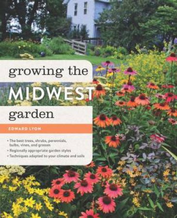 Growing the Midwest Garden by EDWARD LYON