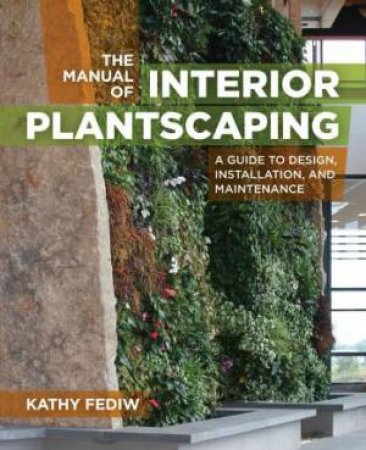 Manual of Interior Plantscaping by KATHY FEDIW