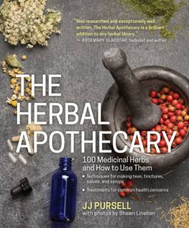 The Herbal Apothecary by J. J. Pursell & Shawn Linehan