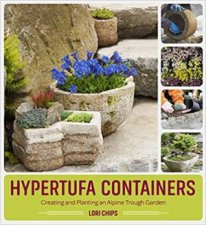 Hypertufa Containers Creating And Planting An Alpine Trough Garden