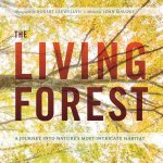 Living Forest A Journey Into Natures Most Intricate Habitat