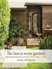 Less Is More Garden Big Ideas For Designing Your Small Yard