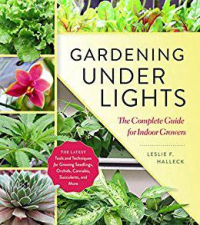 Gardening Under Lights by Leslie F. Halleck