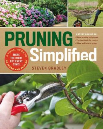 Pruning Simplified: A Step-By-Step Guide To 50 Popular Trees And Shrubs by Steve Bradley