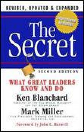 Secret, 2nd Ed: What Great Leaders Know and Do by Ken Blanchard & Mark Miller