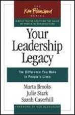 Your Leadership Legacy The Difference You Make in Peoples Lives