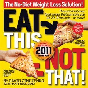 Eat This, Not That! 2011 by David Zinczenko & Matt Goulding