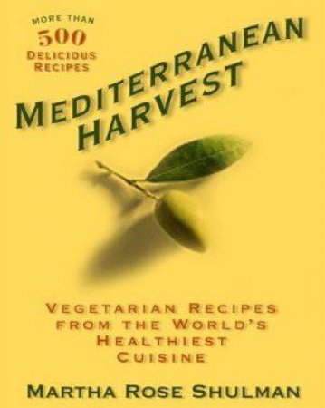 Mediterranean Harvest by Martha Rose Shulman