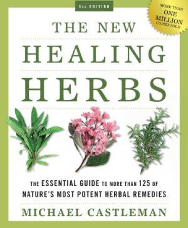 The New Healing Herbs by Michael Castleman