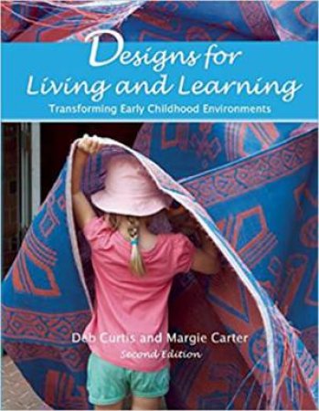 Designs for Living and Learning by Deb Curtis & Margie Carter