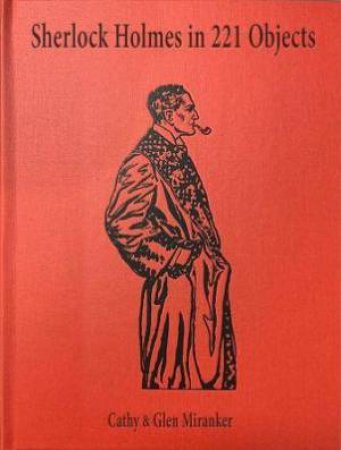 Sherlock Holmes In 221 Objects by Cathy Miranker & Glen Miranker & Leslie S. Klinger