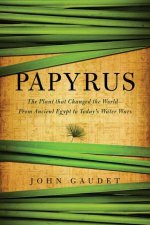 Papyrus the Plant That Changed the World