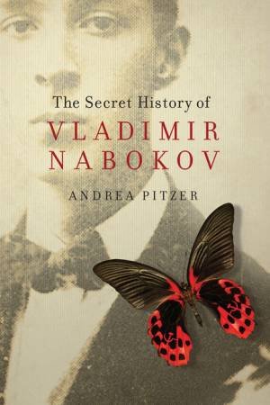 The Secret History of Vladimir Nabokov by Kurt Pitzer