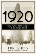 1920 The Year That Made the Decade Roar