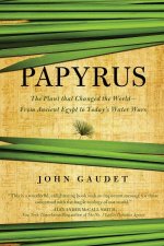Papyrus the Plant That Changed the World