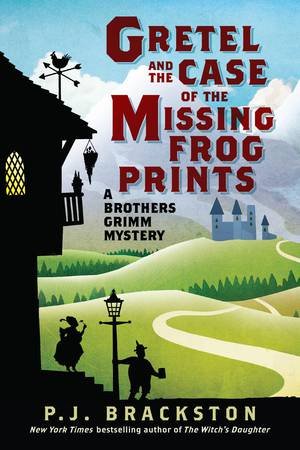 A Brothers Grimm Mystery: Gretel And The Case Of The Missing Frog Prints by P. J. Brackston